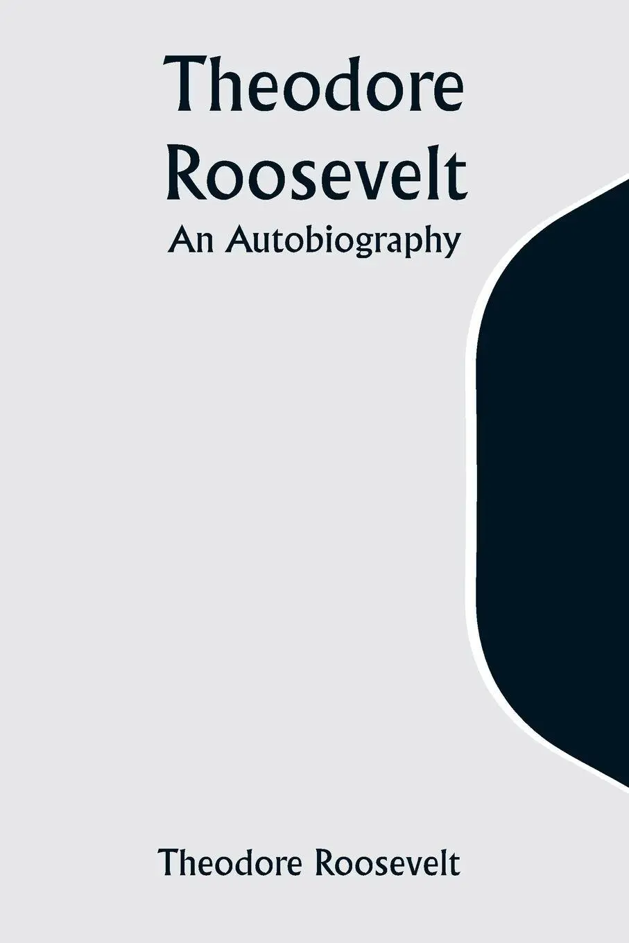 Cover: 9789357943772 | Theodore Roosevelt | An Autobiography | Theodore Roosevelt | Buch