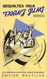 Cover: 9783921523872 | Werke / Gequältes Volk. Ein oberschlesischer Industrieroman | Jung