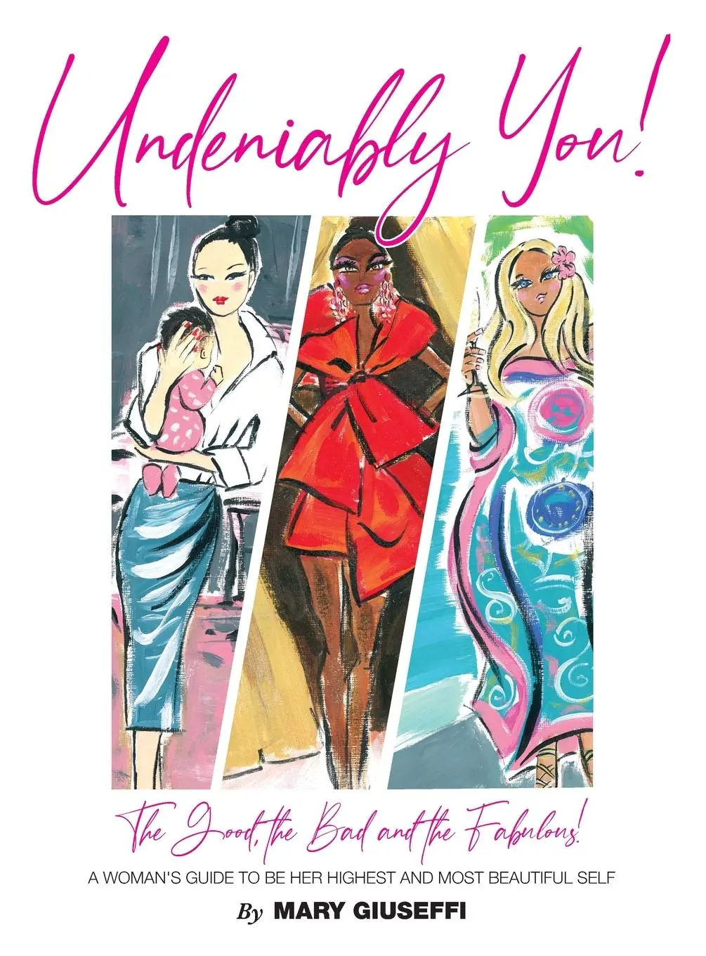 Cover: 9780578693972 | Undeniably You! The Good, The Bad and The Fabulous! | Mary Giuseffi
