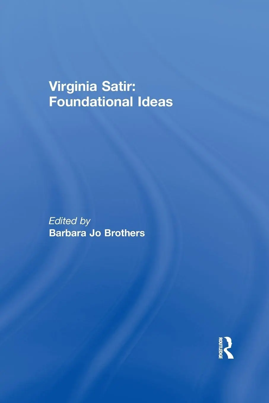 Cover: 9781138994072 | Virginia Satir | Foundational Ideas | Barbara Jo Brothers | Buch