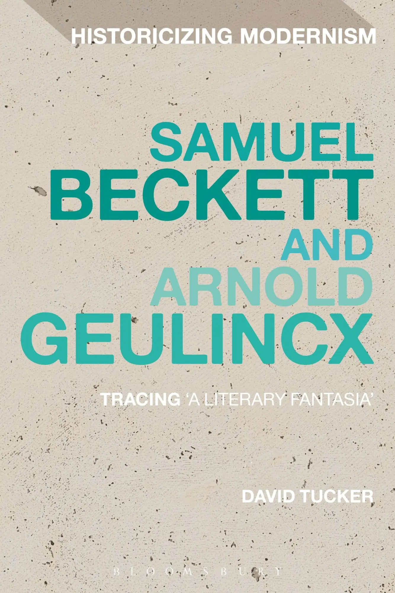 Cover: 9781472524072 | Samuel Beckett and Arnold Geulincx | Tracing 'a Literary Fantasia'