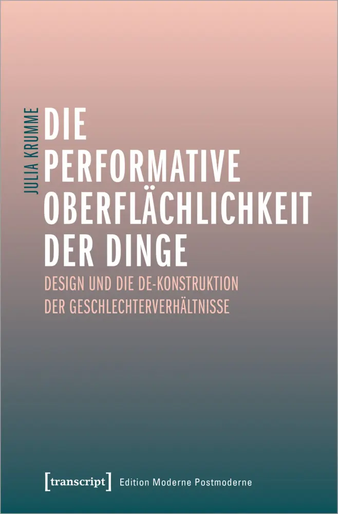 Cover: 9783837664072 | Die performative Oberflächlichkeit der Dinge | Julia Krumme | Buch