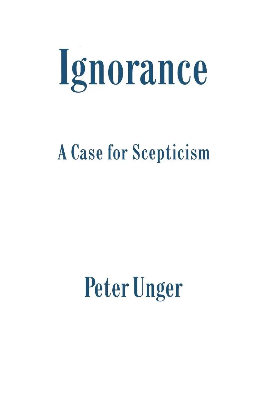 Cover: 9780198244172 | Ignorance | A Case for Scepticism | Peter Unger | Taschenbuch | 2002