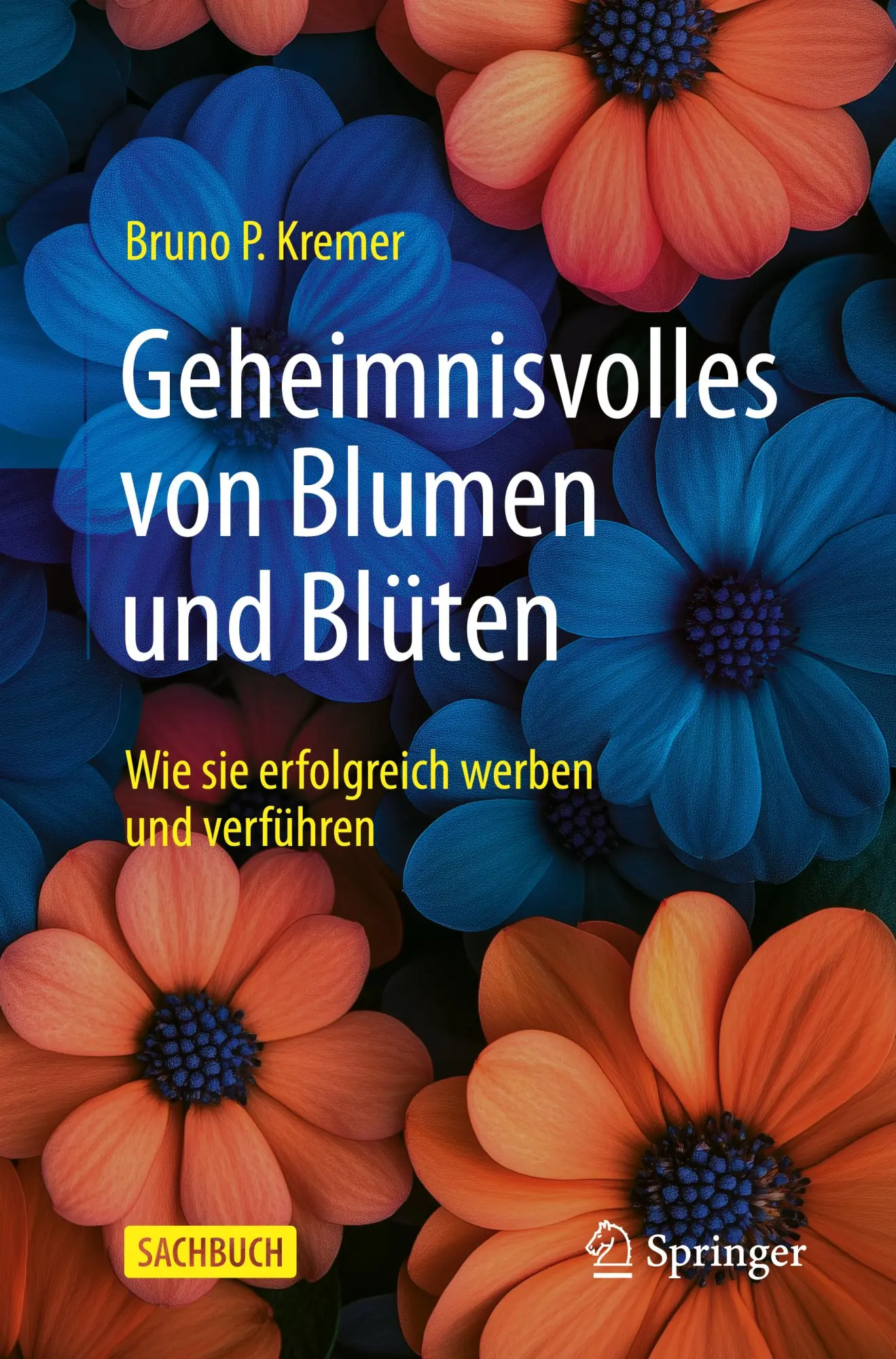 Cover: 9783662704172 | Geheimnisvolles von Blumen und Blüten | Bruno P. Kremer | Taschenbuch