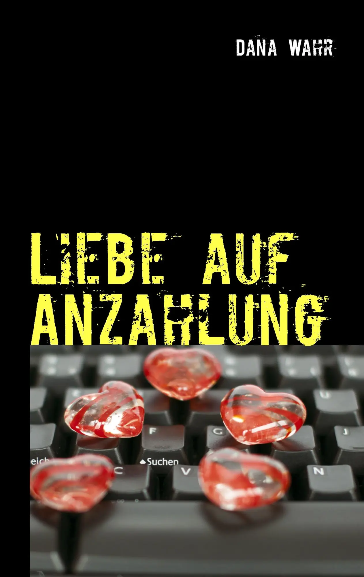 Cover: 9783732234172 | Liebe auf Anzahlung | Vorschussbetrug und Internet-Scam | Dana Wahr