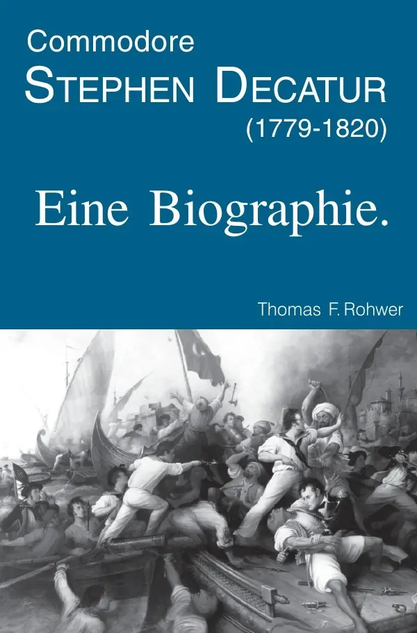 Cover: 9783754944172 | Commodore Stephen Decatur (1779-1820). Eine Biographie. | Rohwer
