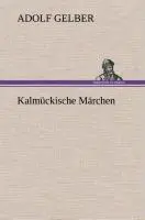 Cover: 9783849534172 | Kalmückische Märchen | Adolf Gelber | Buch | 128 S. | Deutsch | 2013