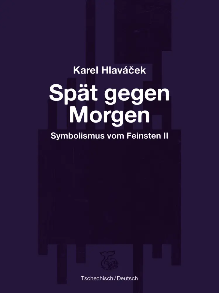 Cover: 9783903124172 | Spät gegen Morgen | Symbolismus vom Feinsten II | Karel Hlavácek