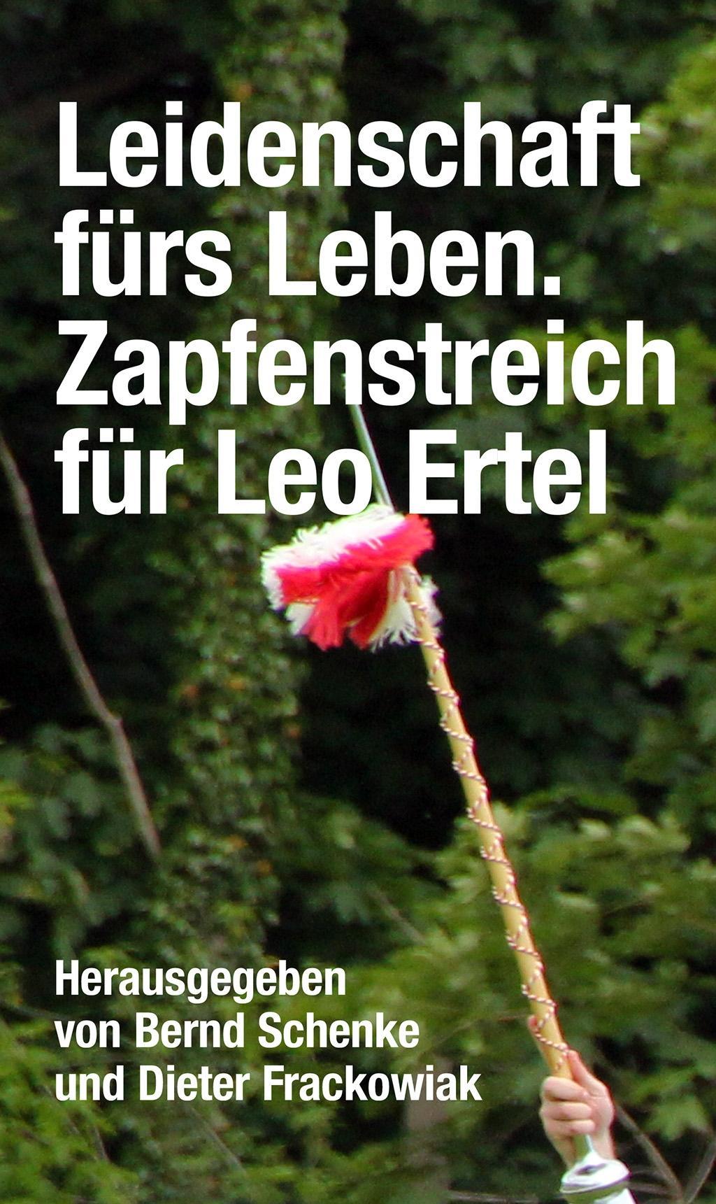 Cover: 9783947094172 | Leidenschaft fürs Leben | Zapfenstreich für Leo Ertel | Frackowiak