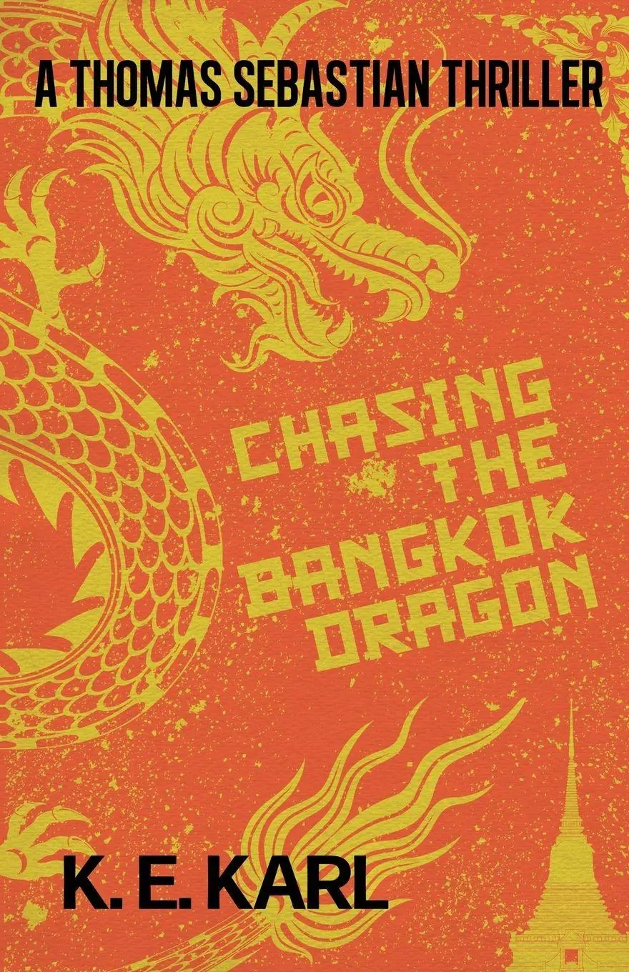 Cover: 9798987014172 | Chasing the Bangkok Dragon | A Thomas Sebastian Thriller | K. E. Karl