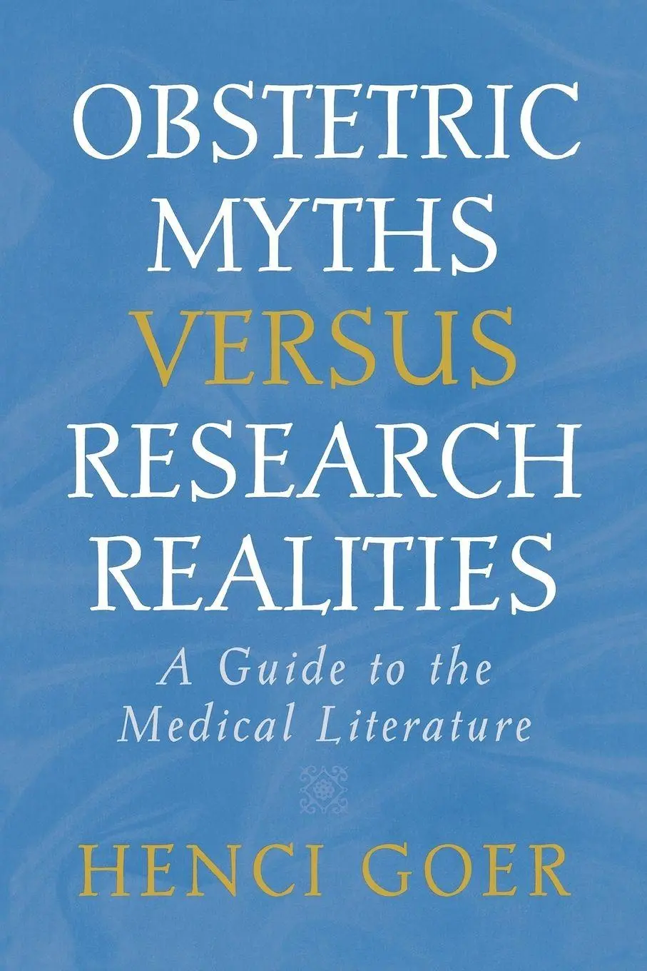 Cover: 9780897894272 | Obstetric Myths Versus Research Realities | Henci Goer | Taschenbuch