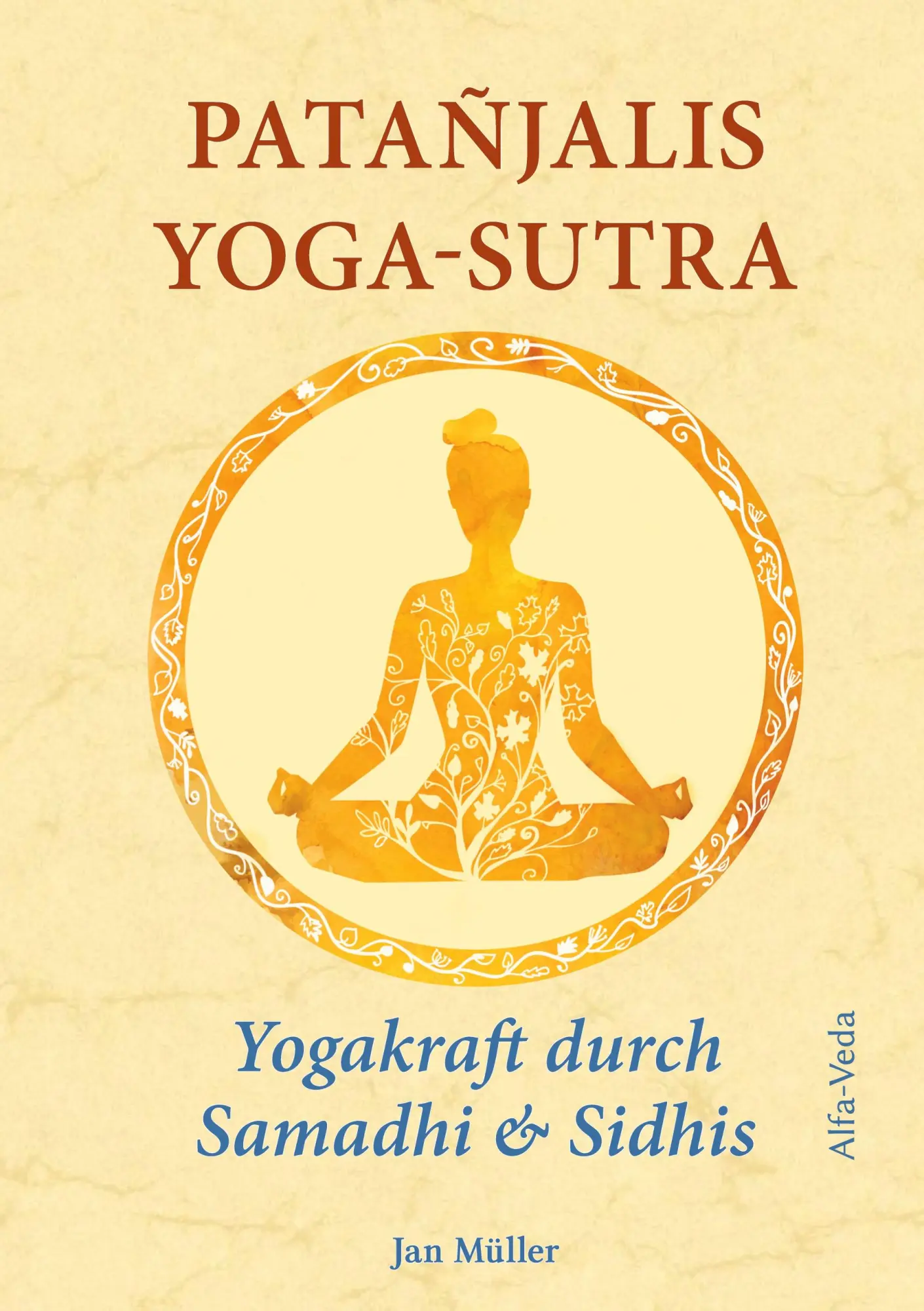 Cover: 9783945004272 | Patañjalis Yoga-Sutra ¿ Yogakraft durch Samadhi &amp; Sidhis | Jan Müller