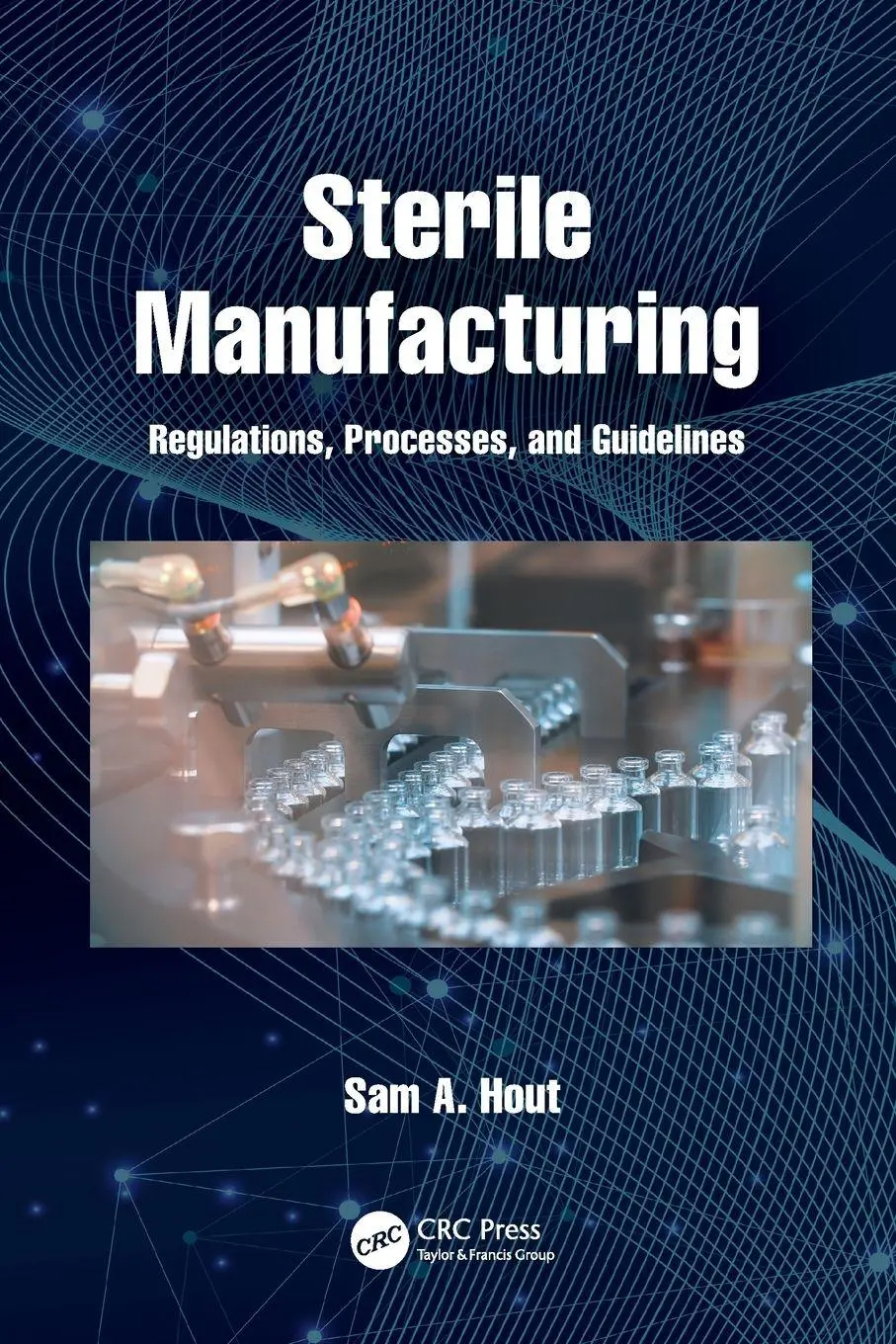 Cover: 9780367754372 | Sterile Manufacturing | Regulations, Processes, and Guidelines | Hout