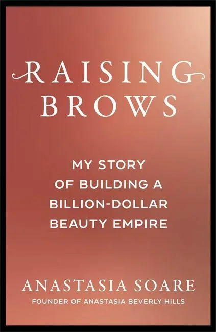 Cover: 9781785124372 | Raising Brows | My Story of Building a Billion-Dollar Beauty Empire