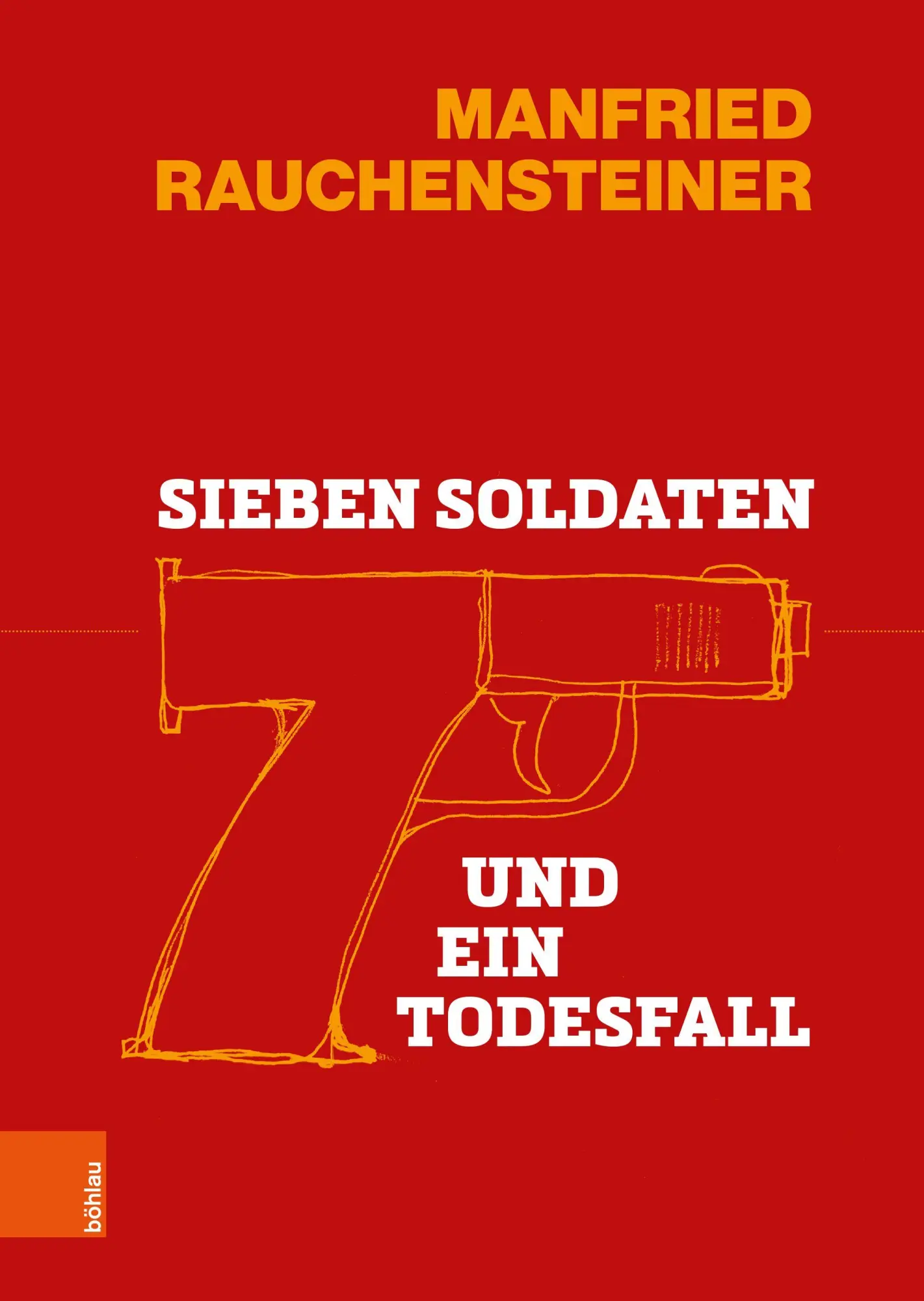 Cover: 9783205224372 | Sieben Soldaten und ein Todesfall | Manfried Rauchensteiner | Buch