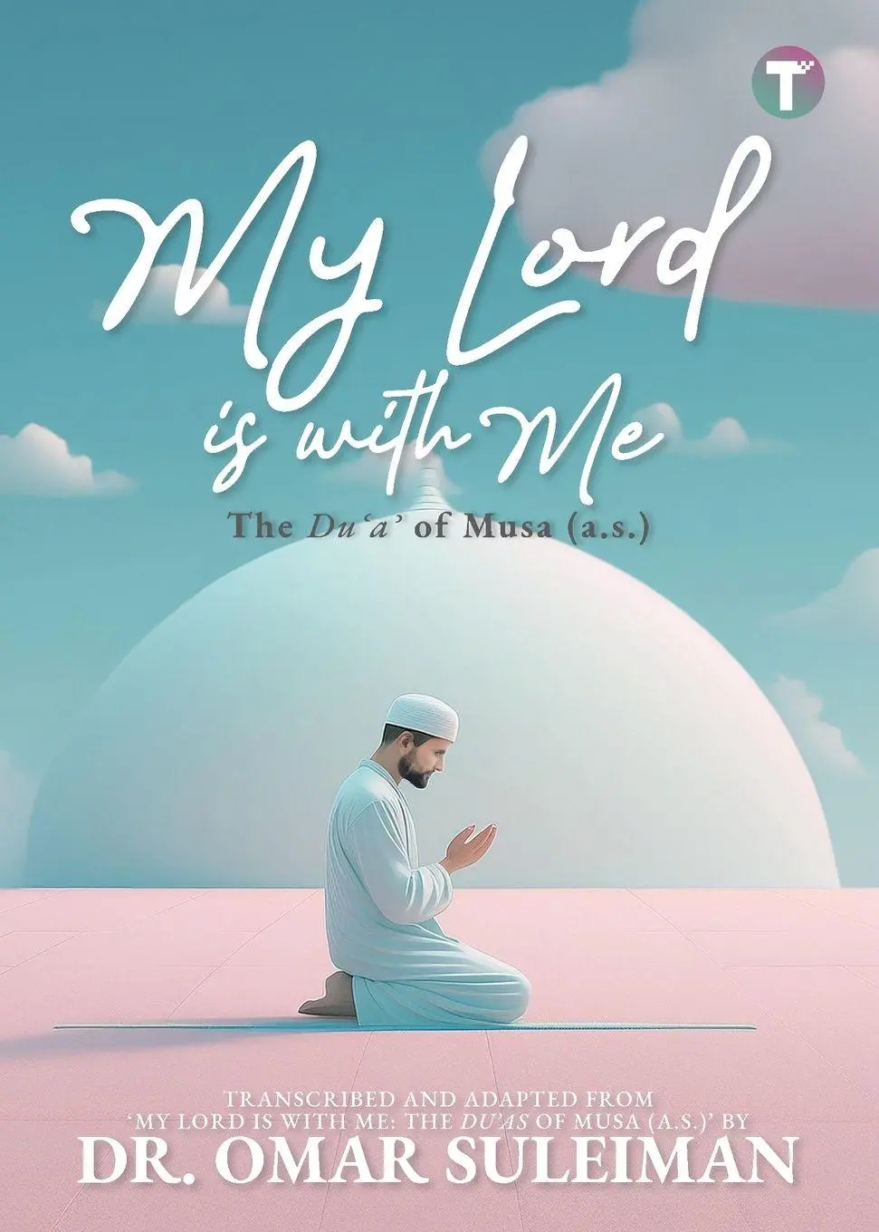 Cover: 9789672844372 | My Lord is with Me | The Du'a of Musa (a.s.) | Omar Suleiman | Buch