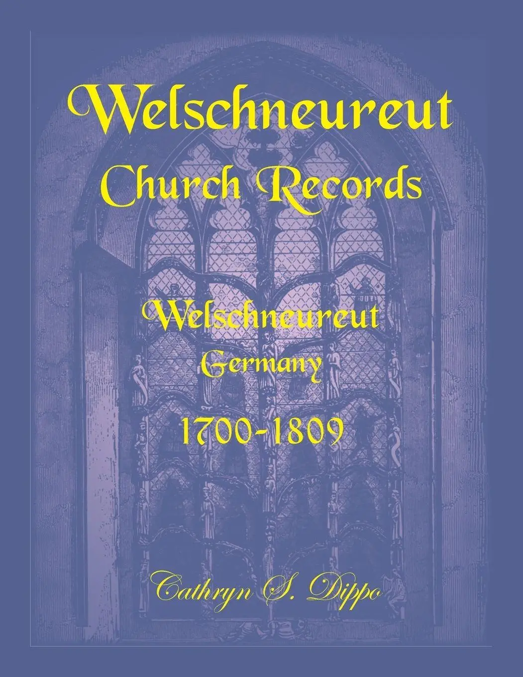 Cover: 9780788424472 | Welschneureut Church Records, Welschneureut, Germany, 1700-1809 | Buch