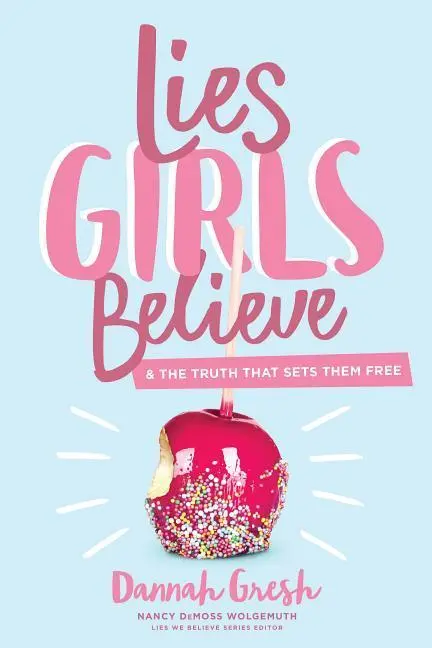 Cover: 9780802414472 | Lies Girls Believe | And the Truth That Sets Them Free | Dannah Gresh