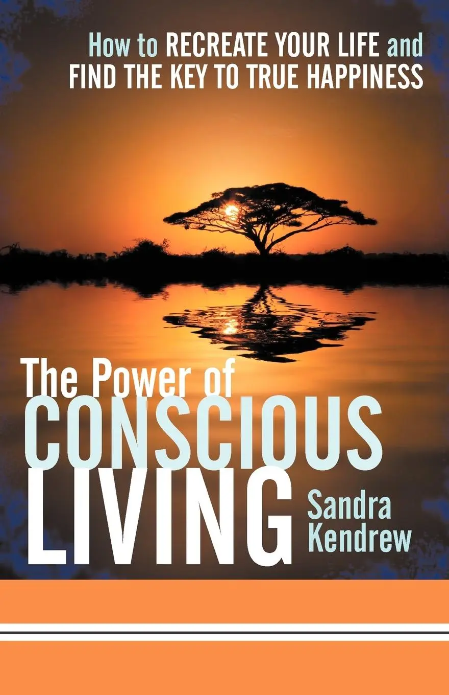 Cover: 9781452544472 | The Power of Conscious Living | Sandra Kendrew | Taschenbuch | 2012