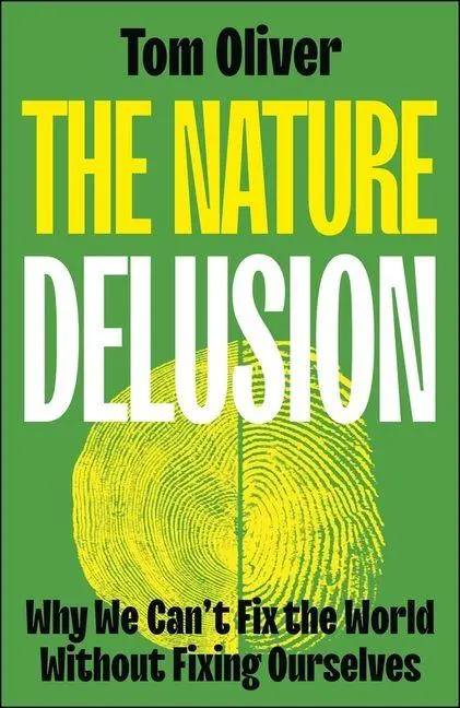 Cover: 9781529244472 | The Nature Delusion | Tom Oliver | Buch | Einband - fest (Hardcover)