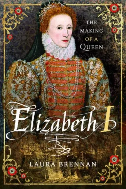 Cover: 9781526714572 | Elizabeth I | The Making of a Queen | Laura Brennan | Buch | Gebunden