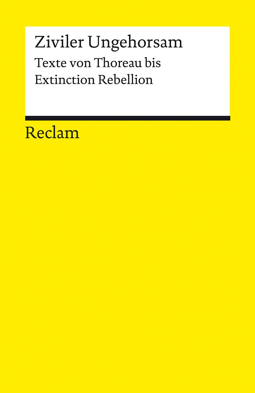 Cover: 9783150144572 | Ziviler Ungehorsam. Texte von Thoreau bis Extinction Rebellion | Buch