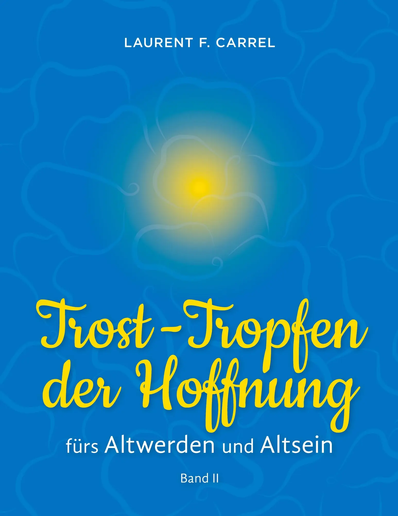 Cover: 9783695124572 | Trost-Tropfen der Hoffnung | fürs Altwerden und Altsein | Carrel
