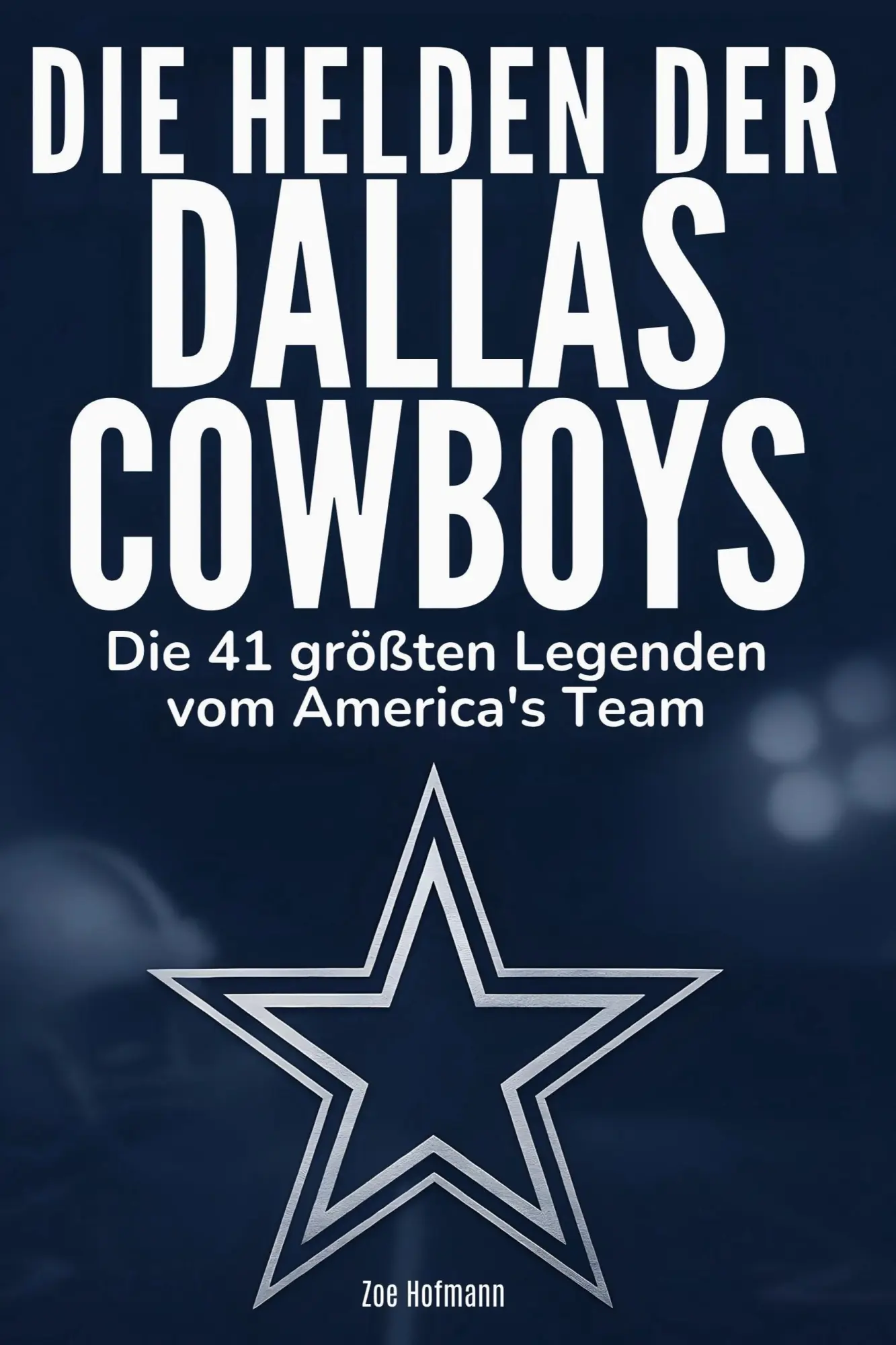 Cover: 9783695364572 | Die Helden der Dallas Cowboys | Zoe Hofmann | Taschenbuch | 88 S.