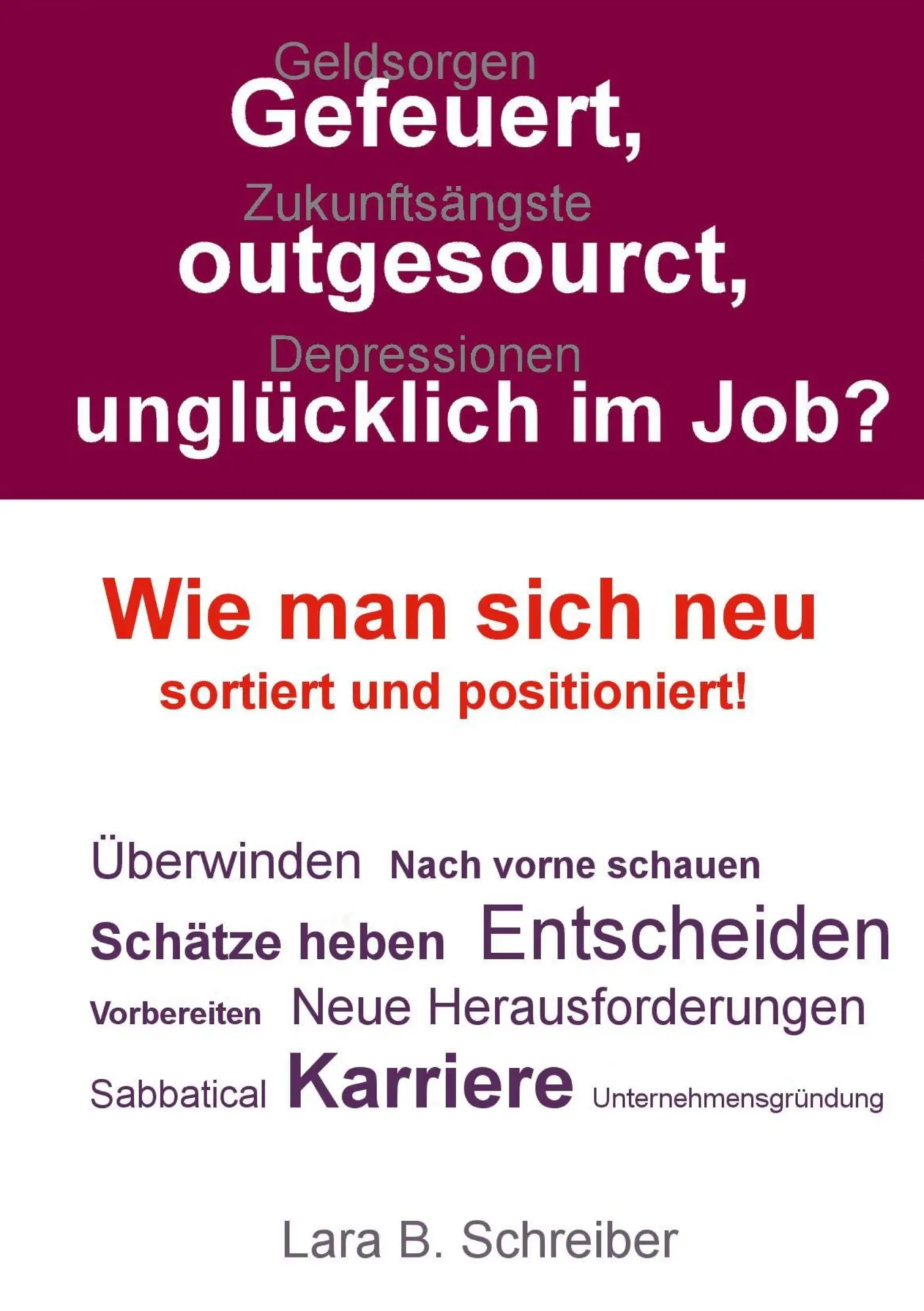 Cover: 9783738614572 | Gefeuert, outgesourct, unglücklich im Job? | Lara B. Schreiber | Buch