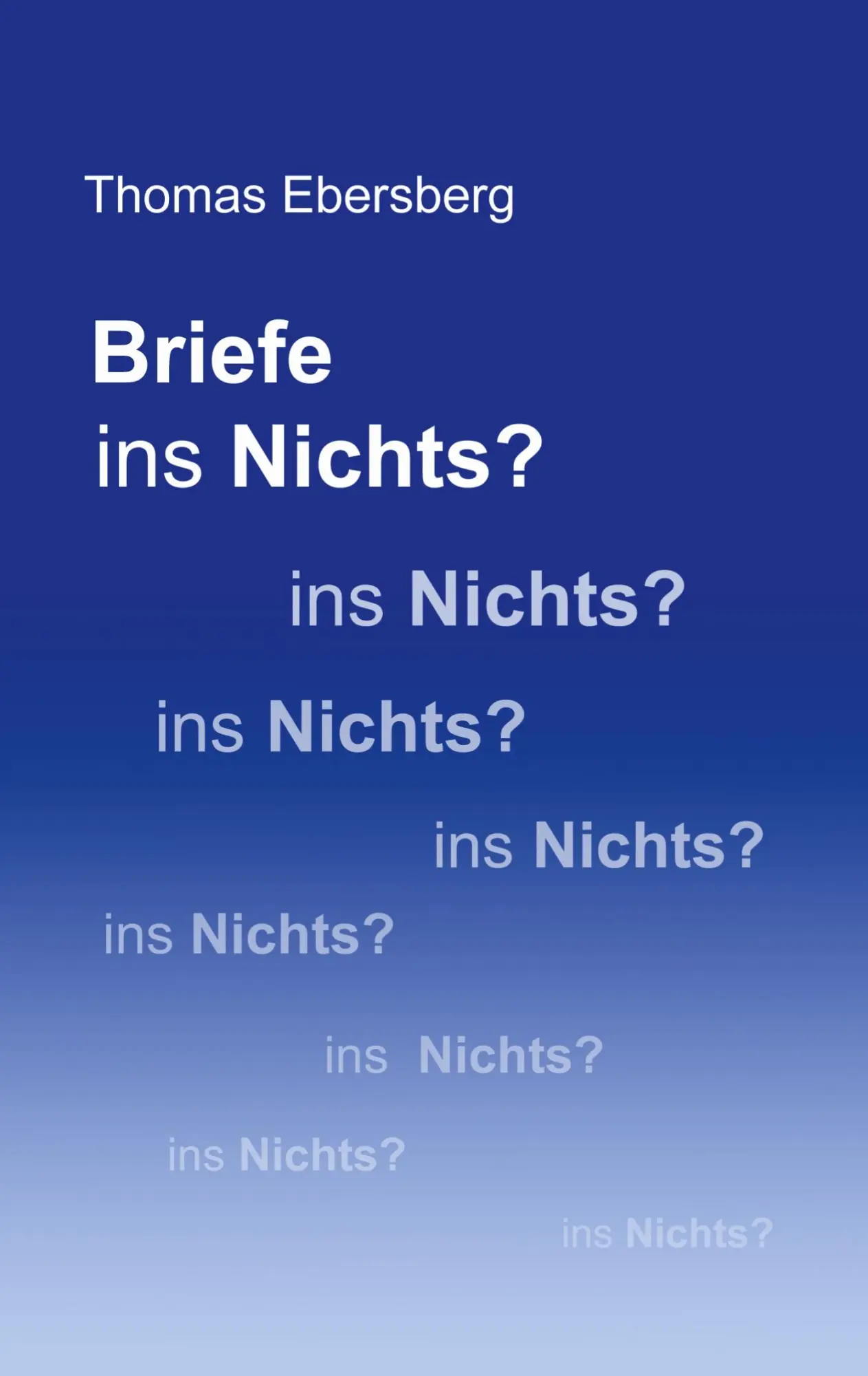 Cover: 9783754384572 | Briefe ins Nichts? | Thomas Ebersberg | Taschenbuch | Paperback | 2022