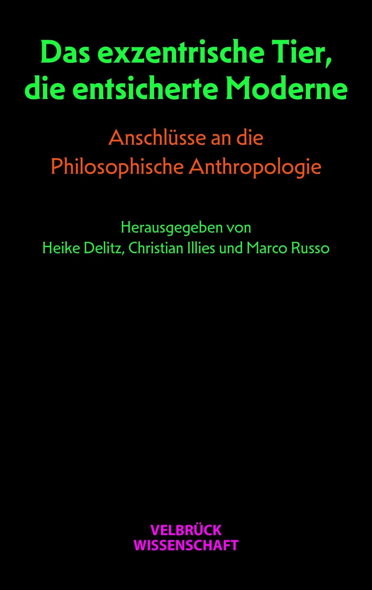 Das exzentrische Tier, die entsicherte Moderne