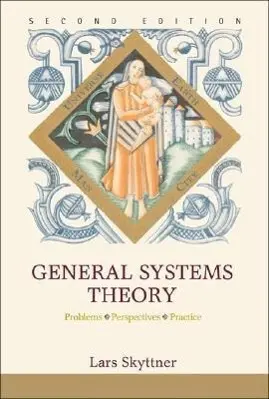 Cover: 9789812564672 | General Systems Theory: Problems, Perspectives, Practice (Second...