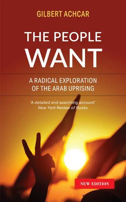 Cover: 9780863564772 | The People Want | A Radical Exploration of the Arab Uprising | Achcar