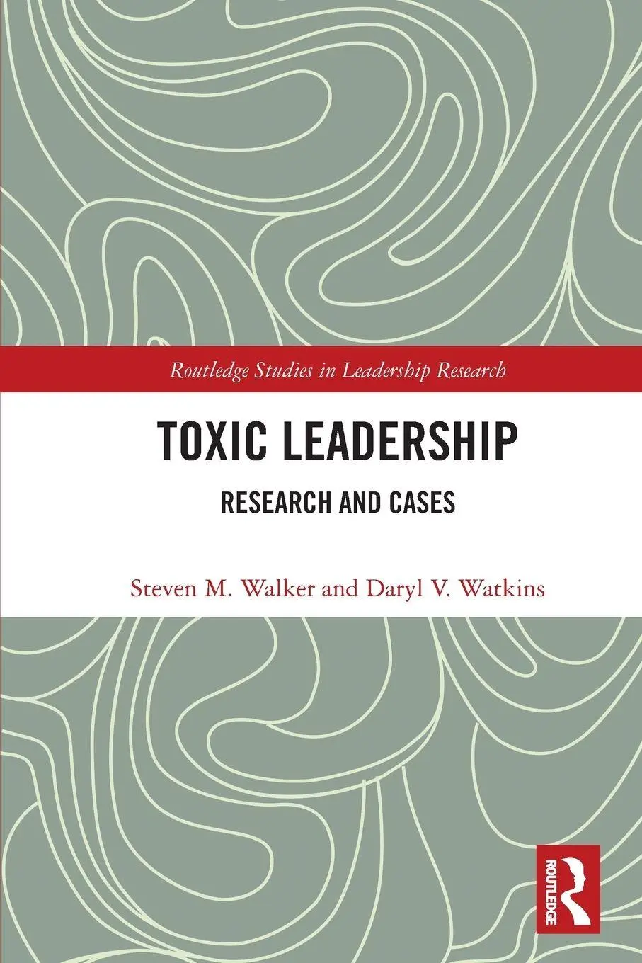 Cover: 9781032064772 | Toxic Leadership | Research and Cases | Steven M. Walker (u. a.)