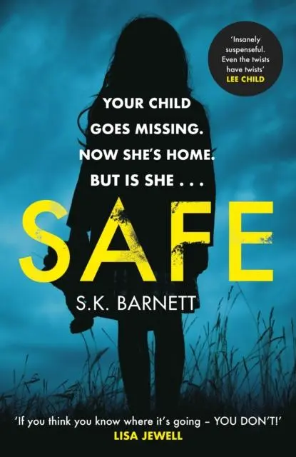 Cover: 9781787464872 | Safe | A missing girl comes home. But is it really her? | S K Barnett