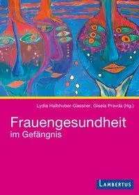 Cover: 9783784124872 | Frauengesundheit im Gefängnis | Lydia Halbhuber-Gassner | Taschenbuch