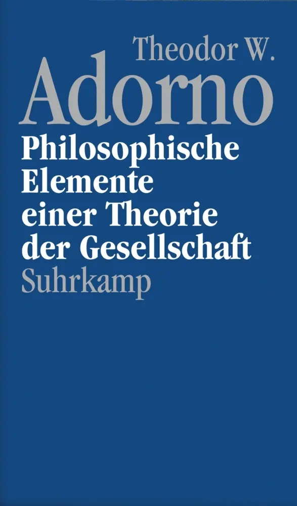 Cover: 9783518584972 | Philosophische Elemente einer Theorie der Gesellschaft | Adorno | Buch