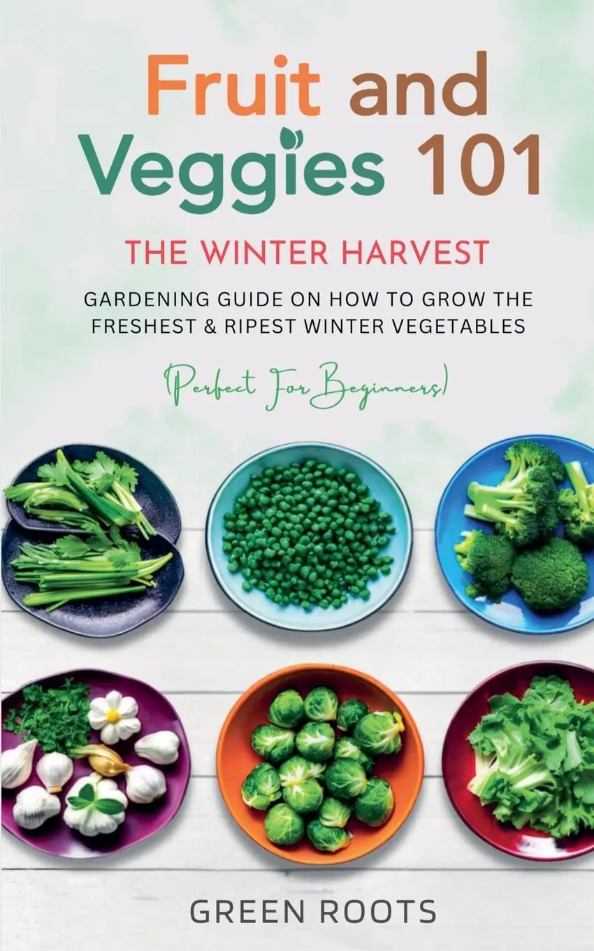 Cover: 9798215344972 | Fruit &amp; Veggies 101 - The Winter Harvest | Green Roots | Taschenbuch