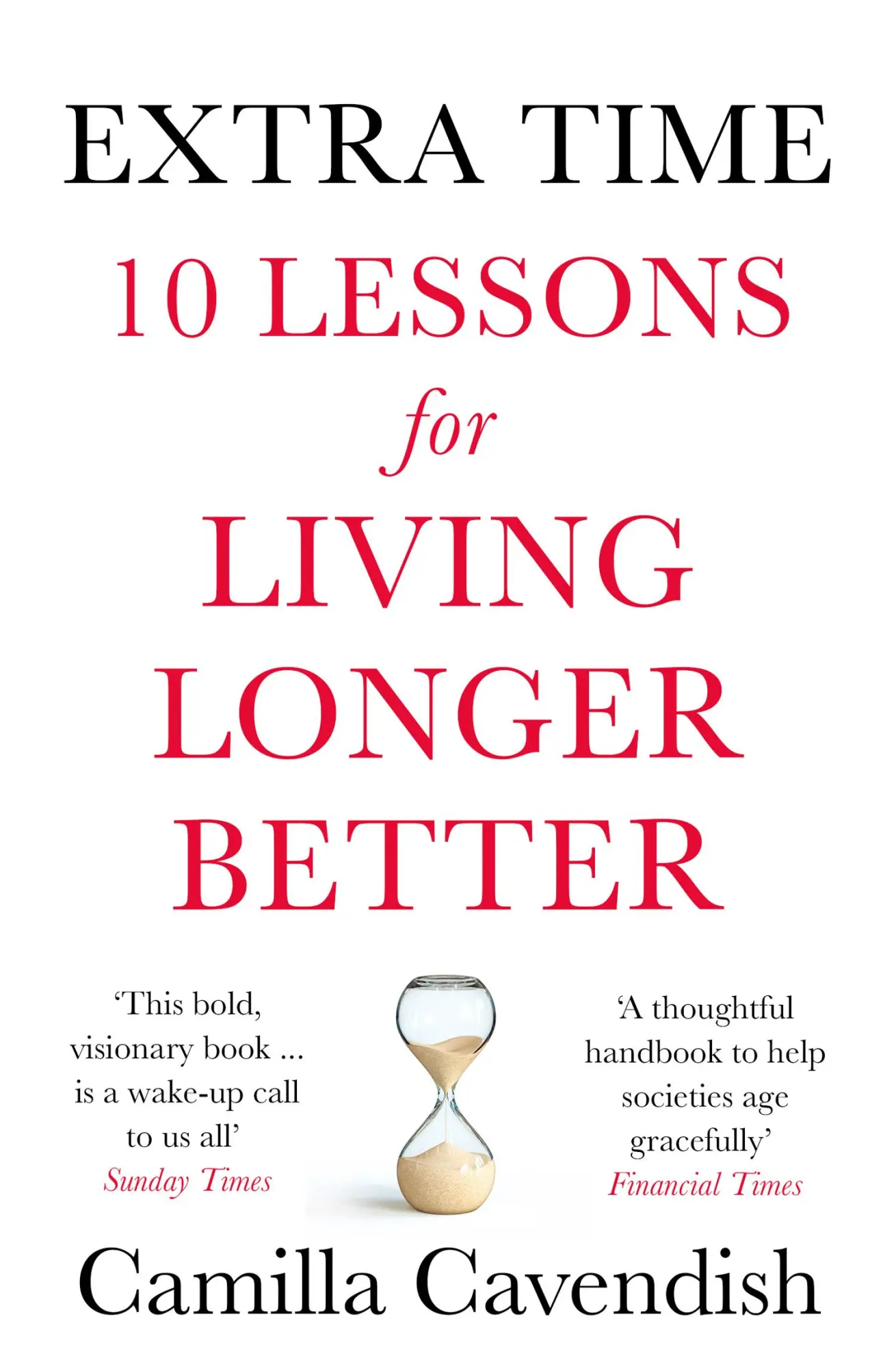 Cover: 9780008295172 | Extra Time | 10 Lessons for Living Longer Better | Camilla Cavendish