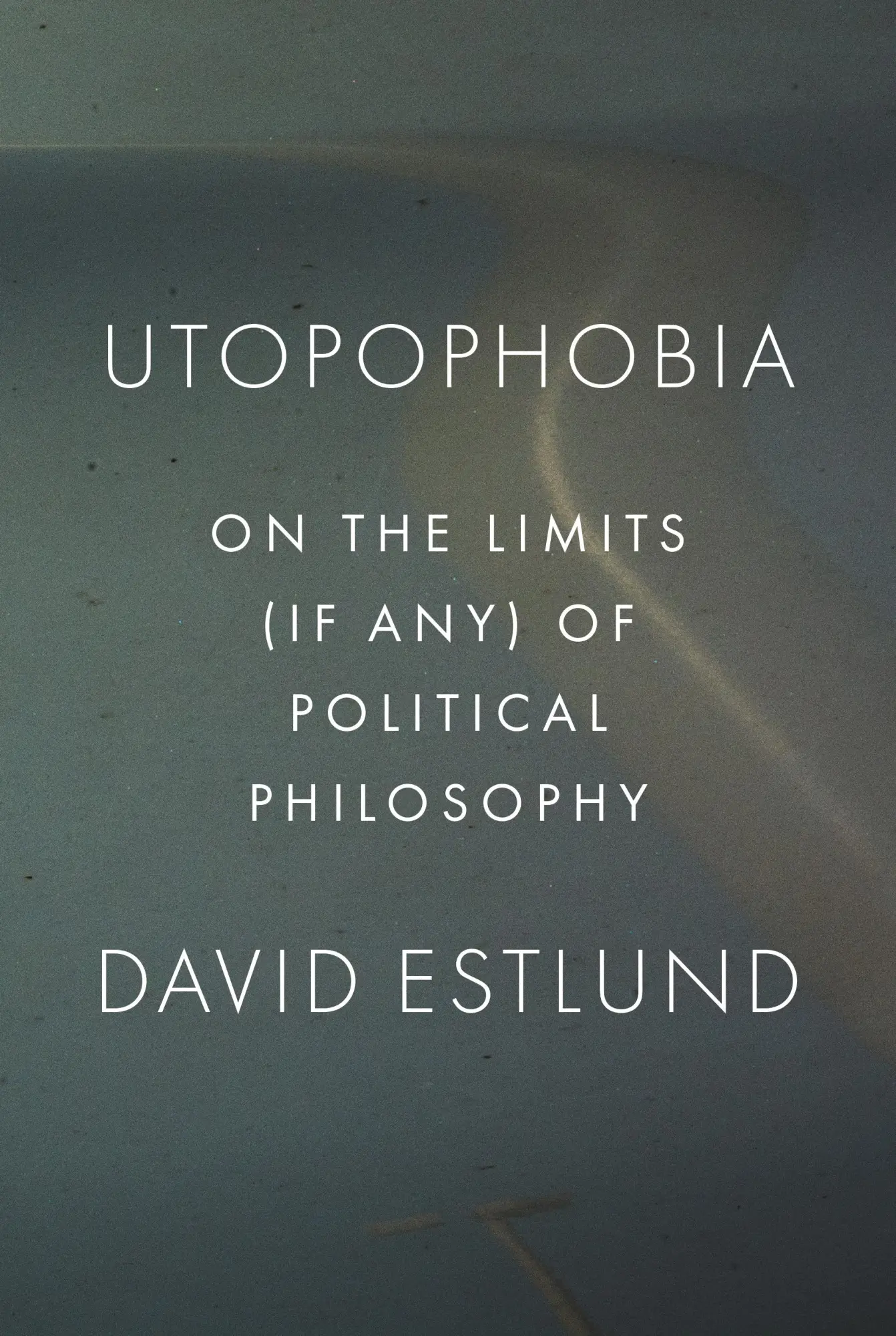 Cover: 9780691235172 | Utopophobia | On the Limits (If Any) of Political Philosophy | Estlund