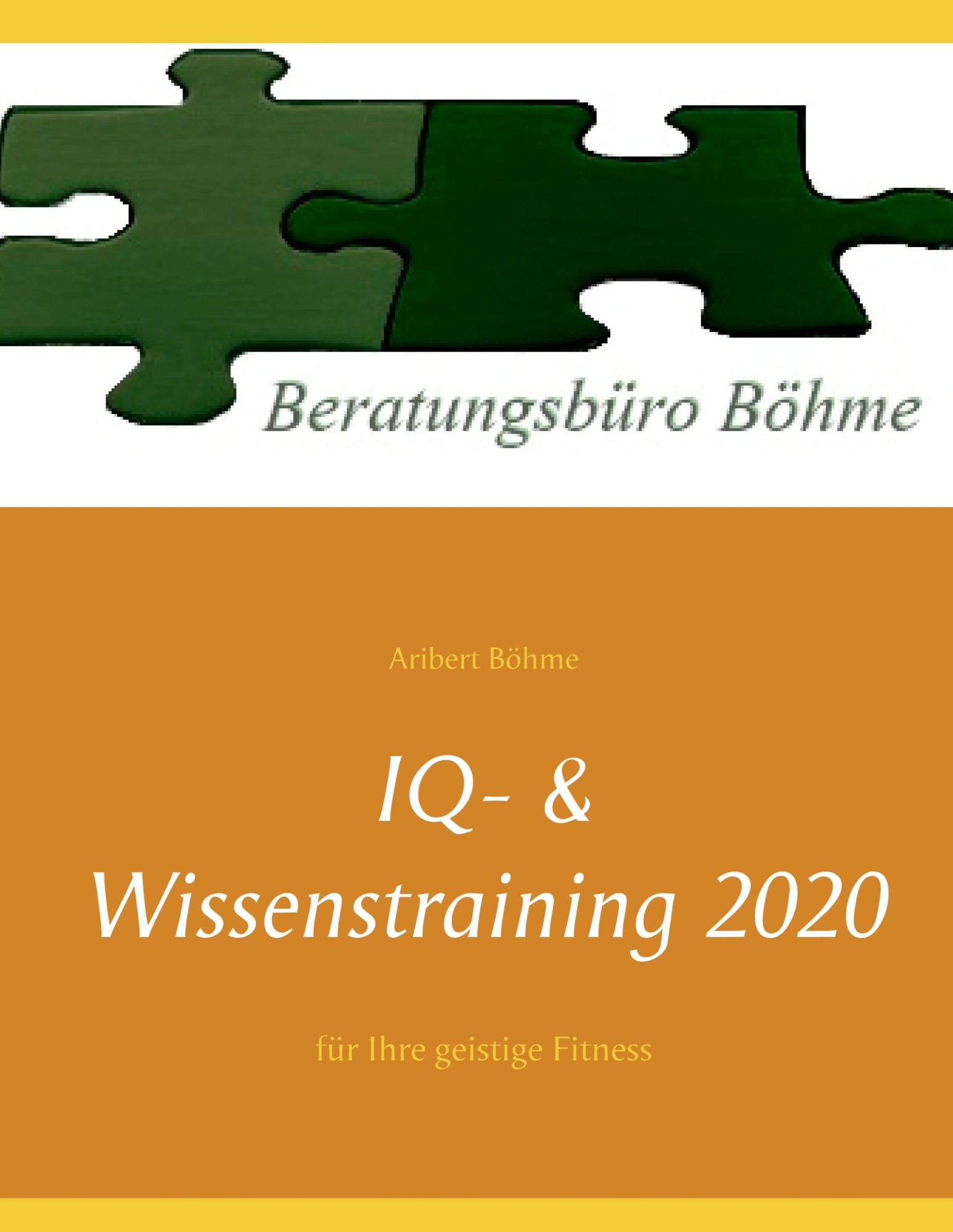Cover: 9783750405172 | IQ- &amp; Wissenstraining 2020 | für Ihre geistige Fitness | Aribert Böhme