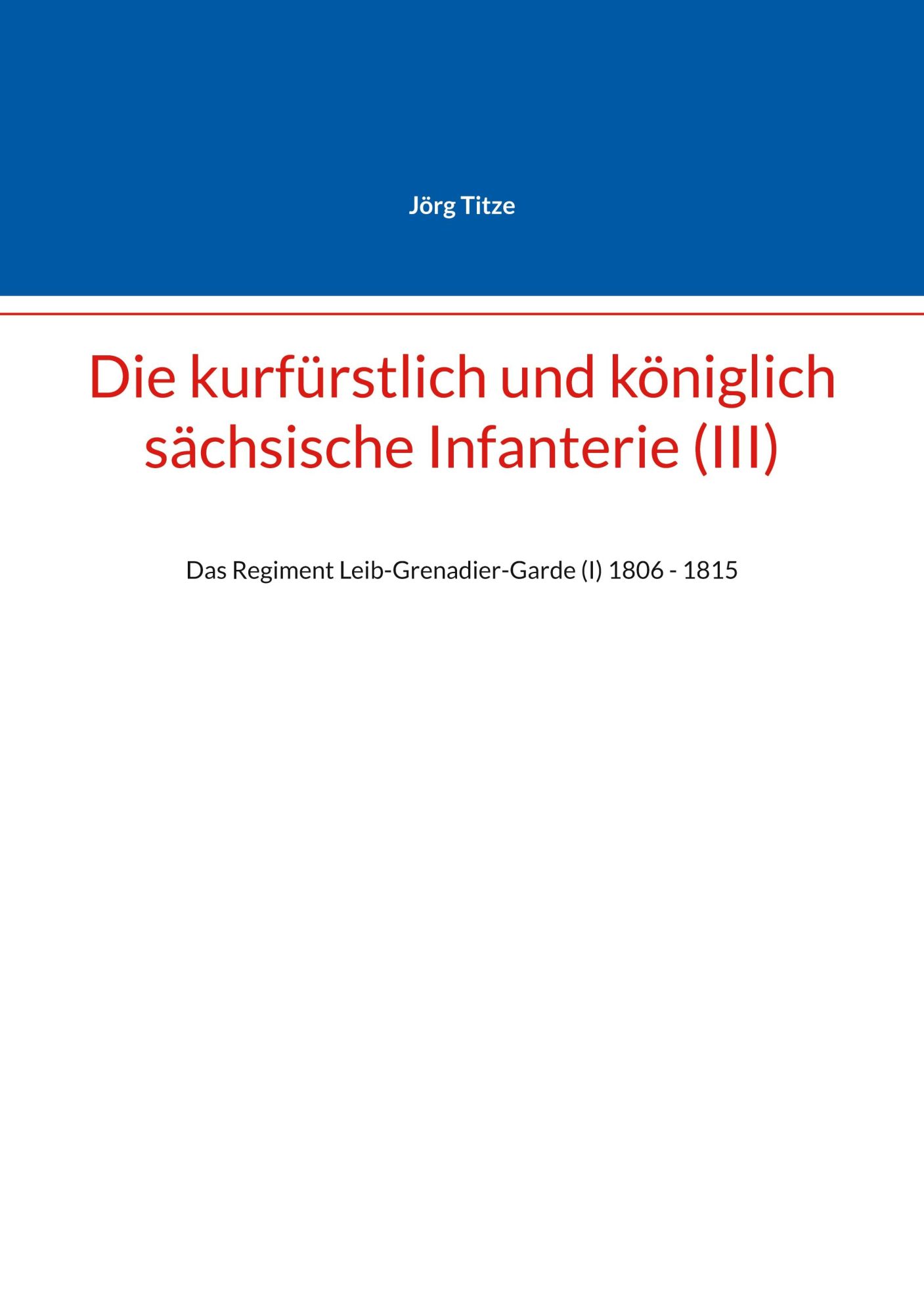 Cover: 9783769315172 | Die kurfürstlich und königlich sächsische Infanterie (III) | Titze