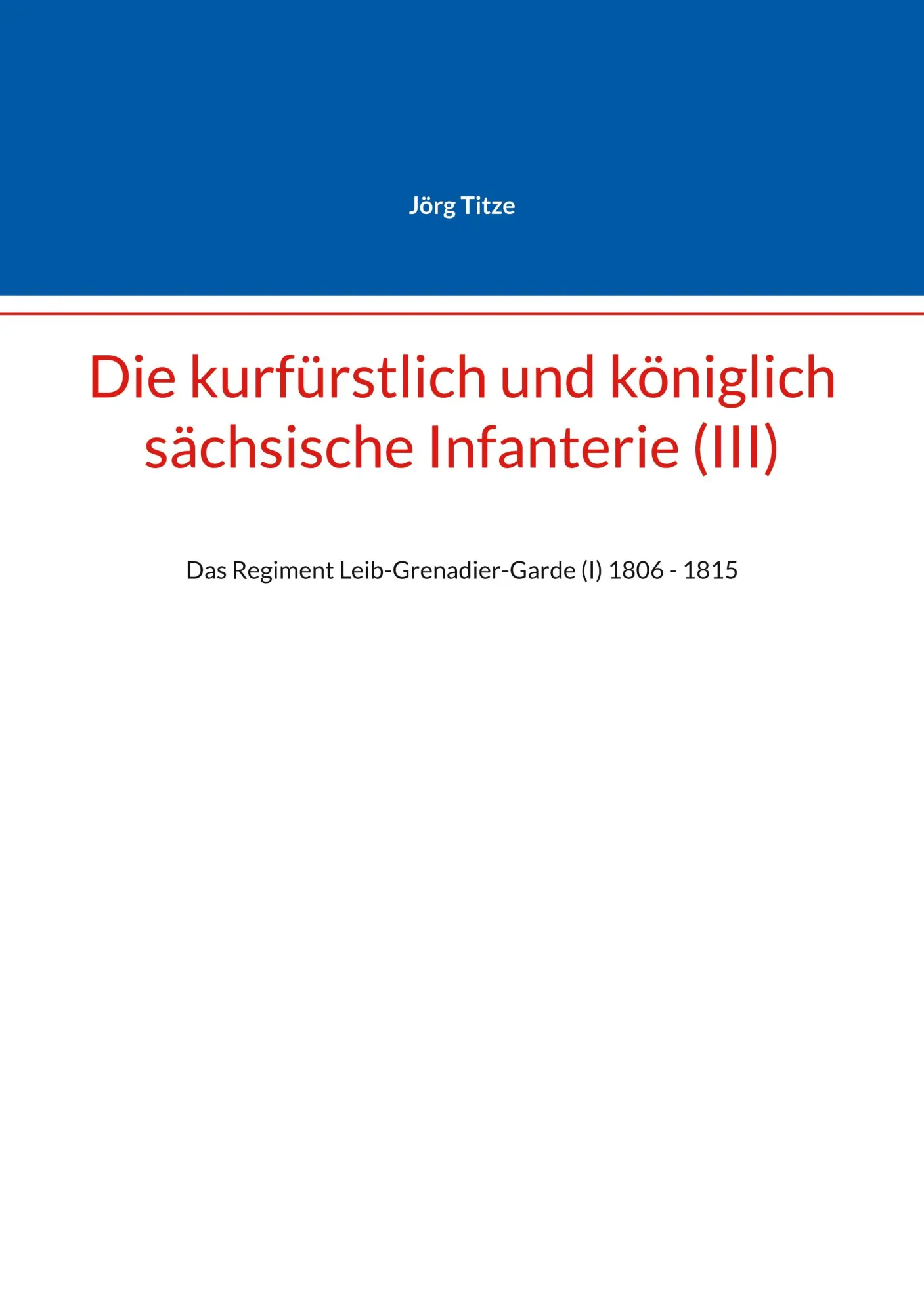 Cover: 9783769315172 | Die kurfürstlich und königlich sächsische Infanterie (III) | Titze