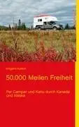 Cover: 9783848205172 | 50.000 Meilen Freiheit | Per Camper und Kanu durch Kanada und Alaska