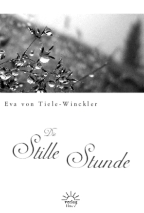 Cover: 9783939075172 | Die stille Stunde | Eva von Tiele-Winckler | Buch | Buch
