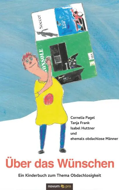 Cover: 9783991075172 | Über das Wünschen | Ein Kinderbuch zum Thema Obdachlosigkeit | Pagel