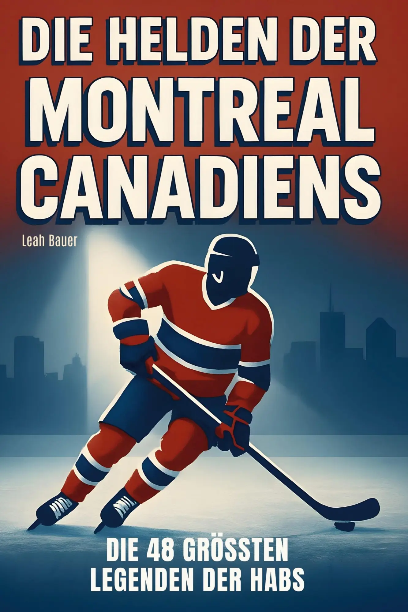 Cover: 9783695365272 | Die Helden der Montreal Canadiens | Die 48 größten Legenden der Habs