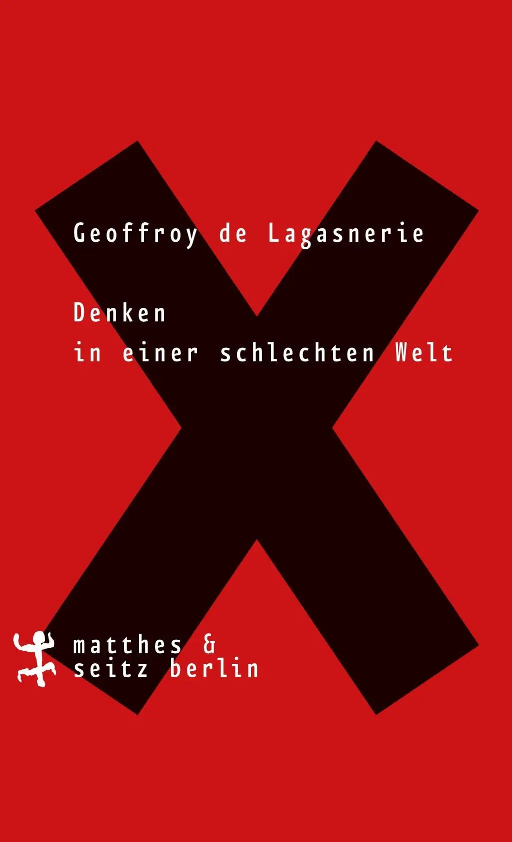 Cover: 9783957575272 | Denken in einer schlechten Welt | Geoffroy De Lagasnerie | Taschenbuch