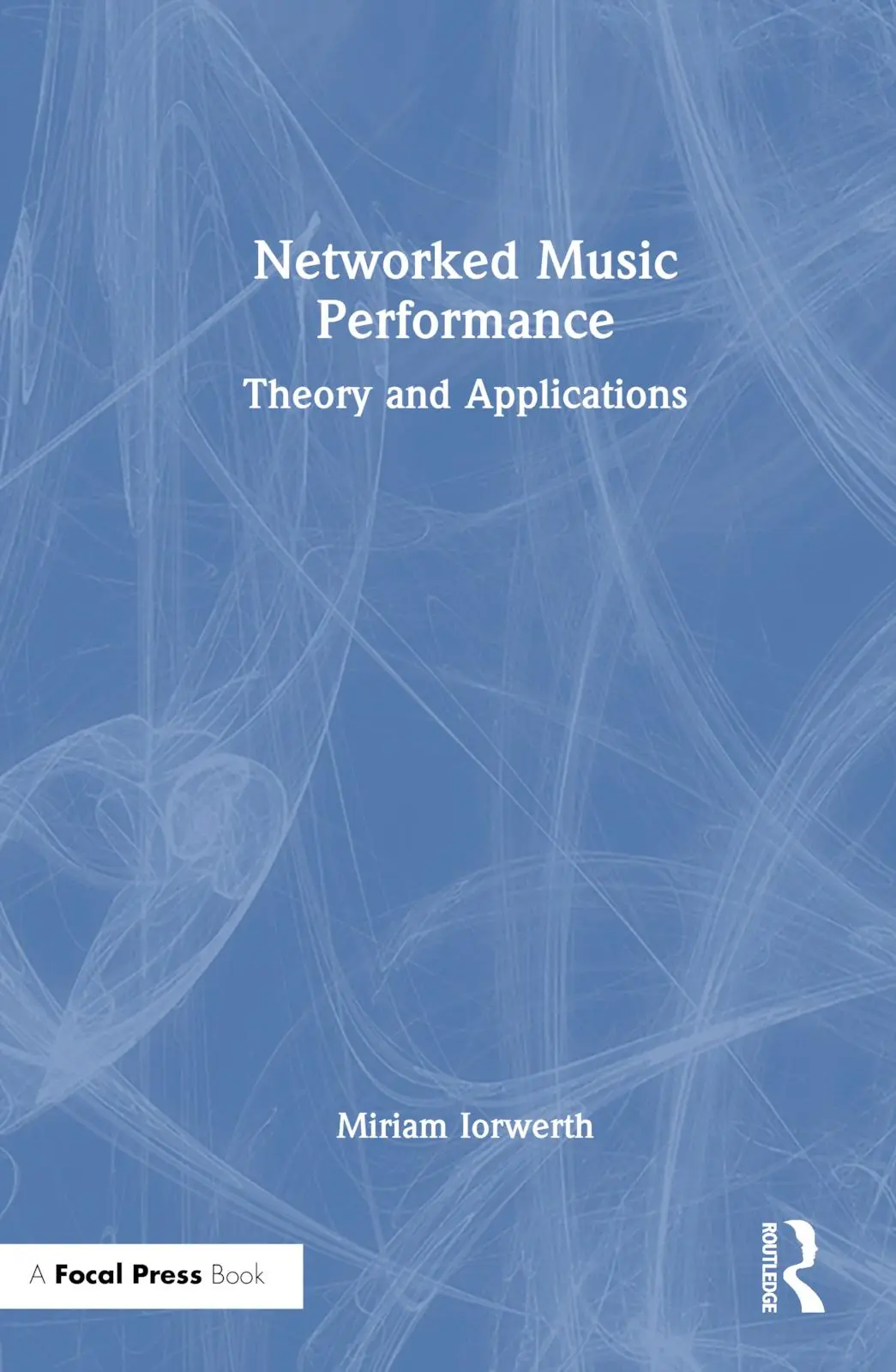 Cover: 9781032215372 | Networked Music Performance | Theory and Applications | Iorwerth