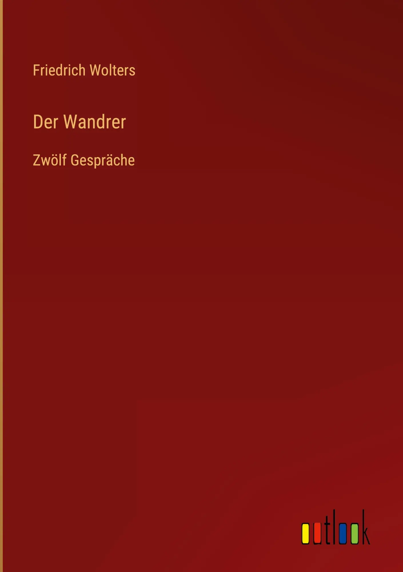 Cover: 9783368415372 | Der Wandrer | Zwölf Gespräche | Friedrich Wolters | Buch | 76 S.